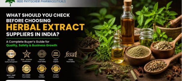 What Should You Check Before Choosing Herbal Extract Suppliers in India?